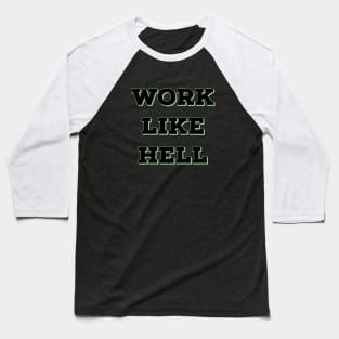 Work like Hell Baseball T-Shirt